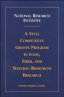 Image for National Research Initiative : A Vital Competitive Grants Program in Food, Fiber, and Natural-Resources Research