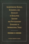 Image for Incorporating Science, Economics, and Sociology in Developing Sanitary and Phytosanitary Standards in International Trade