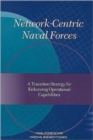 Image for Network-Centric Naval Forces : A Transition Strategy for Enhancing Operational Capabilities