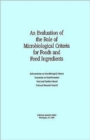 Image for An Evaluation of the Role of Microbiological Criteria for Foods and Food Ingredients