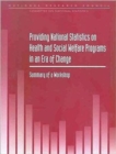 Image for Providing National Statistics on Health and Social Welfare Programs in an Era of Change : Summary of a Workshop