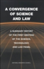 Image for A Convergence of Science and Law : A Summary Report of the First Meeting of the Science, Technology, and Law Panel