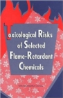 Image for Toxicological Risks of Selected Flame-Retardant Chemicals
