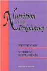 Image for Nutrition During Pregnancy : Part I: Weight Gain, Part II: Nutrient Supplements
