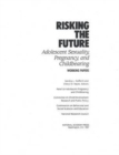 Image for Risking the Future : Adolescent Sexuality, Pregnancy, and Childbearing, Volume II Working Papers only