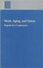 Image for Work, Aging, and Vision : Report of a Conference