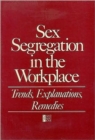 Image for Sex Segregation in the Workplace : Trends, Explanations, Remedies