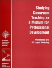 Image for Studying Classroom Teaching as a Medium for Professional Development