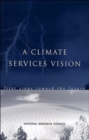 Image for A Climate Services Vision : First Steps Toward the Future