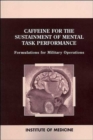 Image for Caffeine for the Sustainment of Mental Task Performance : Formulations for Military Operations
