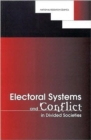 Image for Electoral Systems and Conflict in Divided Societies