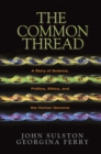 Image for The Common Thread : A Story of Science, Politics, Ethics, and the Human Genome