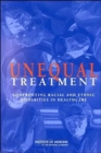 Image for Unequal Treatment : Confronting Racial and Ethnic Disparities in Health Care