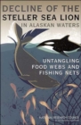 Image for Decline of the Steller Sea Lion in Alaskan Waters : Untangling Food Webs and Fishing Nets