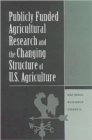 Image for Publicly Funded Agricultural Research and the Changing Structure of U.S. Agriculture