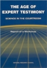 Image for The Age of Expert Testimony, Science in the Courtroom