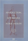 Image for Air Pollution, the Automobile, and Public Health