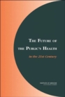 Image for The Future of the Public&#39;s Health in the 21st Century