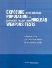 Image for Exposure of the American Population to Radioactive Fallout from Nuclear Weapons Tests : A Review of the CDC-NCI Draft Report on a Feasibility Study of the Health Consequences to the American Populatio
