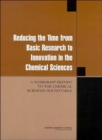 Image for Reducing the Time from Basic Research to Innovation in the Chemical Sciences : A Workshop Report to the Chemical Sciences Roundtable