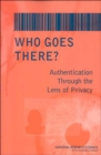 Image for Who Goes There? : Authentication Through the Lens of Privacy