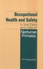 Image for Occupational Health and Safety in the Care and Use of Nonhuman Primates