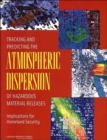 Image for Tracking and Predicting the Atmospheric Dispersion of Hazardous Material Releases