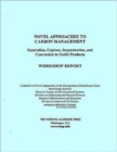 Image for Novel Approaches to Carbon Management : Separation, Capture, Sequestration, and Conversion to Useful Products: Workshop Report