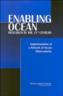 Image for Enabling Ocean Research in the 21st Century : Implementation of a Network of Ocean Observatories