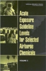 Image for Acute Exposure Guideline Levels for Selected Airborne Chemicals : v. 3