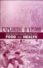 Image for Exploring a Vision : Integrating Knowledge for Food and Health
