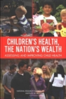 Image for Children&#39;s Health, the Nation&#39;s Wealth