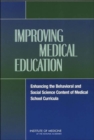 Image for Improving Medical Education : Enhancing the Behavioral and Social Science Content of Medical School Curricula