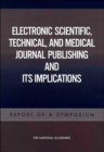 Image for Electronic Scientific, Technical, and Medical Journal Publishing and Its Implications : Report of a Symposium