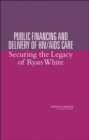Image for Public financing and delivery of HIV/AIDS care  : securing the leagacy of Ryan White