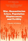Image for War, Humanitarian Crises, Population Displacement, and Fertility : A Review of Evidence