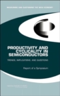 Image for Productivity and Cyclicality in Semiconductors : Trends, Implications, and Questions: Report of a Symposium