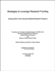 Image for Strategies to Leverage Research Funding : Guiding DOD&#39;s Peer Reviewed Medical Research Programs