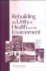Image for Rebuilding the Unity of Health and the Environment : The Greater Houston Metropolitan Area: Workshop Summary
