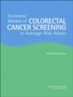 Image for Economic Models of Colorectal Cancer Screening in Average-Risk Adults : Workshop Summary