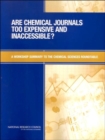 Image for Are Chemical Journals Too Expensive and Inaccessible? : A Workshop Summary to the Chemical Sciences Roundtable