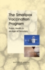 Image for The Smallpox Vaccination Program : Public Health in an Age of Terrorism