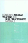 Image for Monitoring Nuclear Weapons and Nuclear-Explosive Materials : An Assessment of Methods and Capabilities