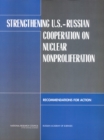 Image for Strengthening U.S.-Russian Cooperation on Nuclear Nonproliferation : Recommendations for Action