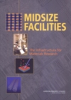 Image for Midsize Facilities : The Infrastructure for Materials Research
