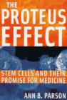 Image for The Proteus effect  : stem cells and their promise for medicine