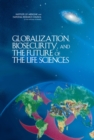 Image for Globalization, Biosecurity, and the Future of the Life Sciences