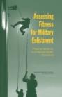 Image for Assessing Fitness for Military Enlistment : Physical, Medical, and Mental Health Standards