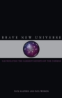 Image for Brave New Universe : Illuminating the Darkest Secrets of the Cosmos