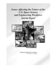 Image for Issues Affecting the Future of the U.S. Space Science and Engineering Workforce : Interim Report